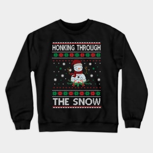 Honking Through The Snow Snowman Ugly Sweater Crewneck Sweatshirt